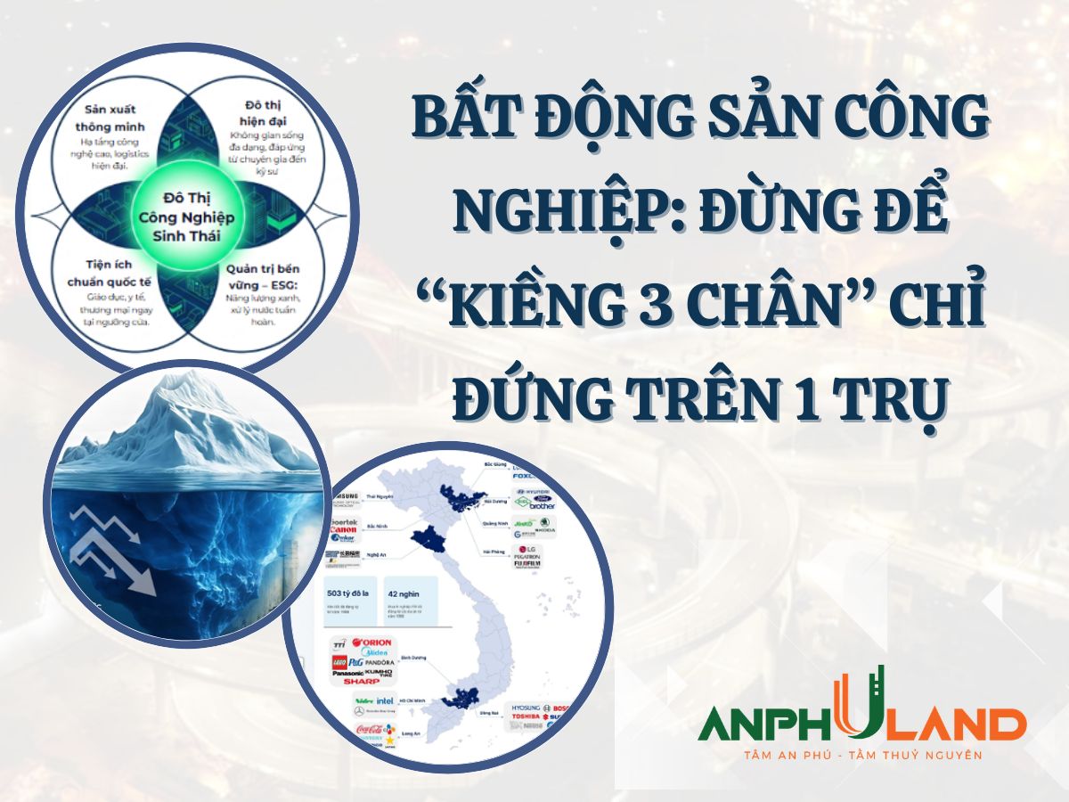 Bất động sản công nghiệp: Đừng để “kiềng 3 chân” chỉ đứng trên một trụ